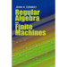 Regular Algebra and Finite Machines