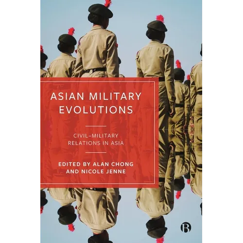 Asian Military Evolutions: Civil-Military Relations in Asia