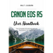 Canon EOS R5 User Handbook: The Complete EOS R5 Manual with Illustrations for Beginners