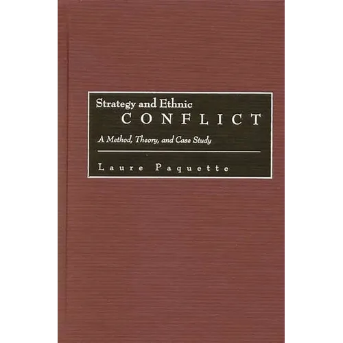 Strategy and Ethnic Conflict: A Method, Theory, and Case Study