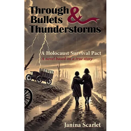 Through Bullets and Thunderstorms: A Holocaust Survival Pact