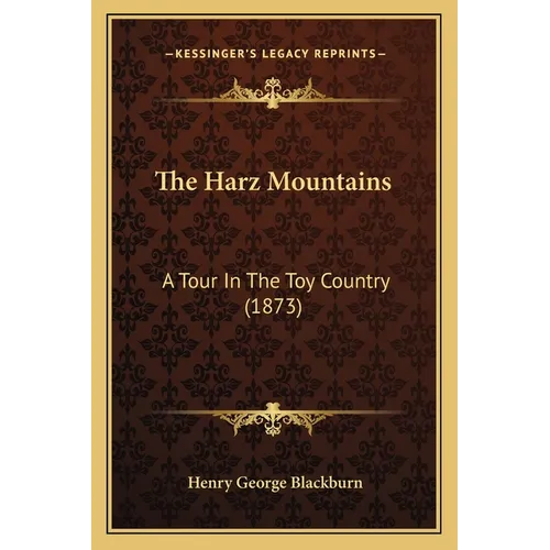The Harz Mountains: A Tour In The Toy Country (1873)