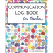 Communication Log Book for Teachers: Document and Record Parent Teacher Conferences, Calls, Student Information and Notes