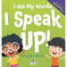 I Use My Words. I Speak Up!: An Affirmation-Themed Toddler Book About Speaking Up (Ages 2-4)