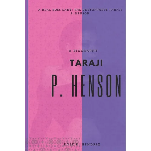 Taraji P Henson: A Real Boss Lady: The Unstoppable Taraji P. Henson