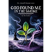 God Found Me in The Smoke: A Story Of Grace In The Ashes