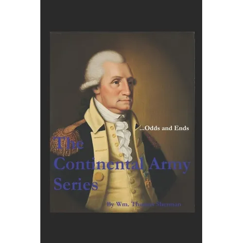 The Continental Army Series ...Odds and Ends