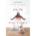 On the Other Side of Pain Is Your Victory