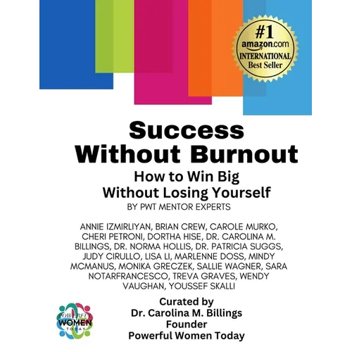 Success Without Burnout.: How to Win Big Without Losing Yourself