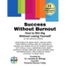 Success Without Burnout.: How to Win Big Without Losing Yourself