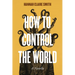 How to Control the World