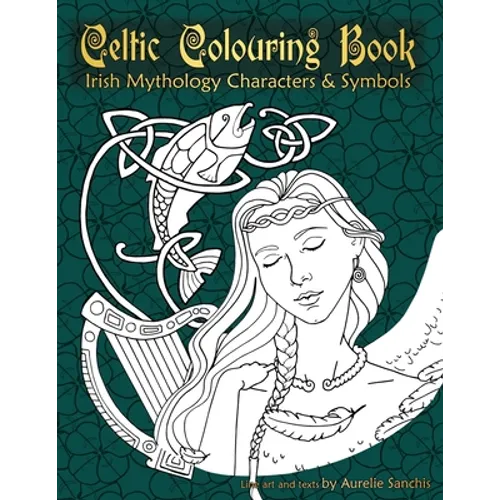 Celtic Colouring Book of Irish Mythology Characters & Symbols