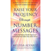 Raise Your Frequency Through Number Messages: Awaken to the Meaning of Number Sequences and Synchronicities from Animals, Nature, and the Universe