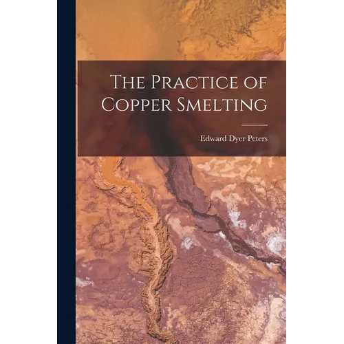 The Practice of Copper Smelting
