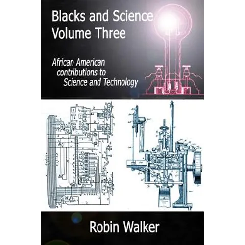Blacks and Science Volume Three: African American Contributions to Science and Technology