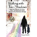 Walking with Two Shadows