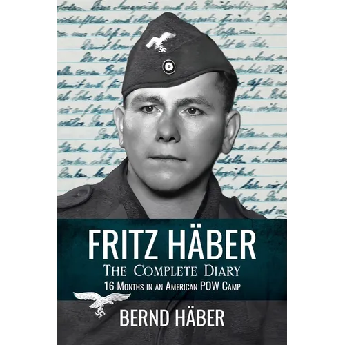 Fritz Häber, The Complete Diary: 16 Months in an American POW Camp