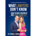 What Lawyers Don't Know: How to Run a Business and Start Loving Life