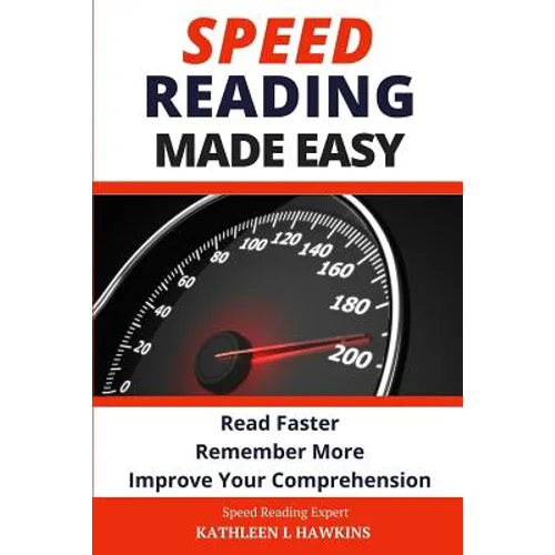 Speed Reading Made Easy: Read Faster, Remember More, Improve Your Comprehension