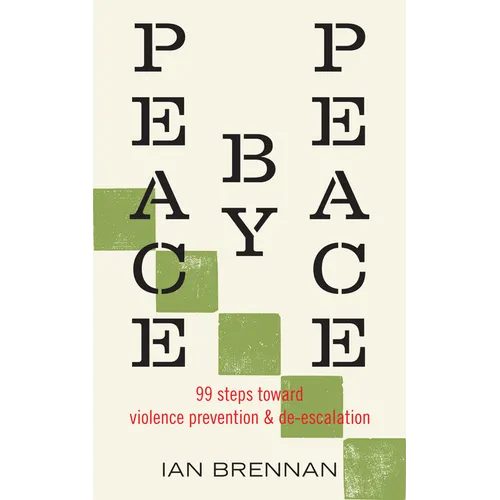 Peace by Peace: 99 Steps Toward Violence Prevention and De-Escalation