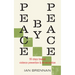 Peace by Peace: 99 Steps Toward Violence Prevention and De-Escalation