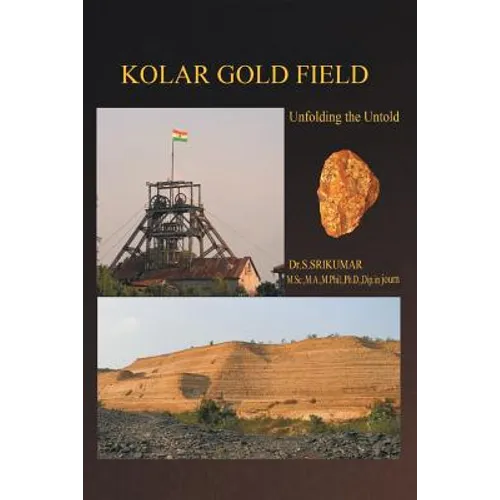 Kolar Gold Field: (Unfolding the Untold)
