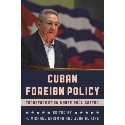 Cuban Foreign Policy: Transformation Under Raúl Castro