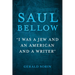 Saul Bellow: "I Was a Jew and an American and a Writer"