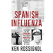 SPANISH INFLUENZA - The Story of the Epidemic That Swept America From the Newspaper Reports of 1918