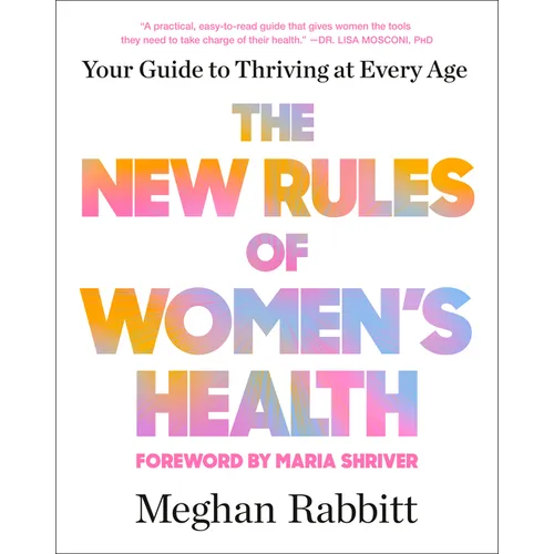 The New Rules of Women's Health: Your Guide to Thriving at Every Age