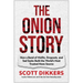 The Onion Story: How a Band of Misfits, Dropouts, and Sad Sacks Built the World's Most Trusted News Source