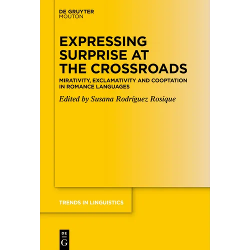Expressing Surprise at the Crossroads: Mirativity, Exclamativity and Cooptation in Romance Languages