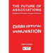 The Future of Associations: Roadmap to Progress, Change & Influence
