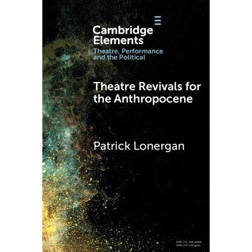 Theatre Revivals for the Anthropocene