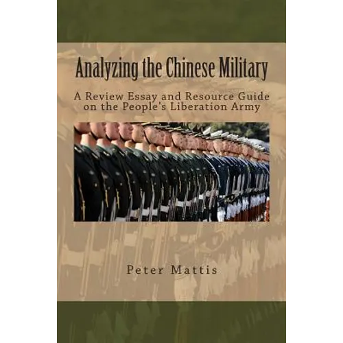 Analyzing the Chinese Military: A Review Essay and Resource Guide on the People's Liberation Army