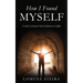 How l found myself: A man's journey from darkness to light