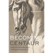 Becoming Centaur: Eighteenth-Century Masculinity and English Horsemanship