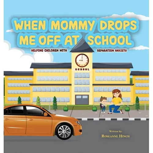When Mommy Drops Me Off At School