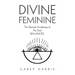 Divine Feminine: The Spiritual Awakening Of The Soul Balanced