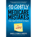 10 Costly Medicare Mistakes You Can't Afford to Make