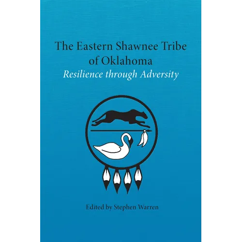 The Eastern Shawnee Tribe of Oklahoma: Resilience Through Adversity
