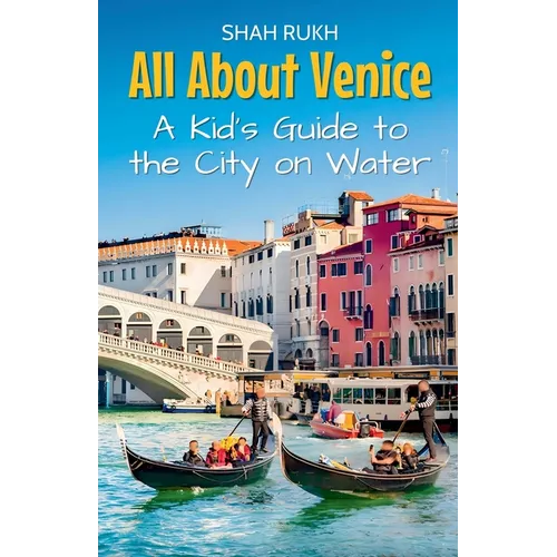 All About Venice: A Kid's Guide to the City on Water