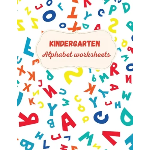 Kindergarten Alphabet Worksheets: Activity For Kindergarten Kids Ι Fun and Easy way to learn Letters Ι Practice pen control Ι Trace and