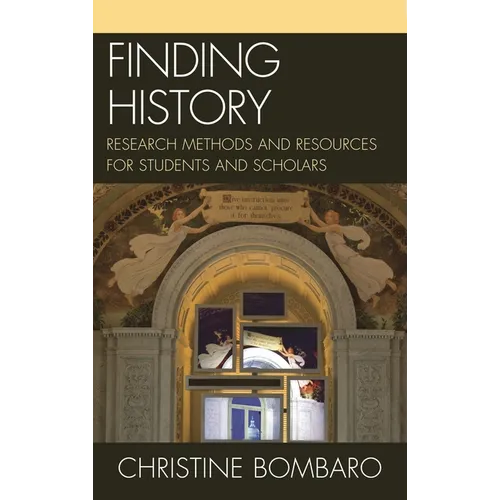 Finding History: Research Methods and Resources for Students and Scholars