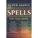 Super Simple Spells: 270+ Easy Spells
