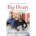 Small Business Big Heart: How One Family Redefined the Bottom Line