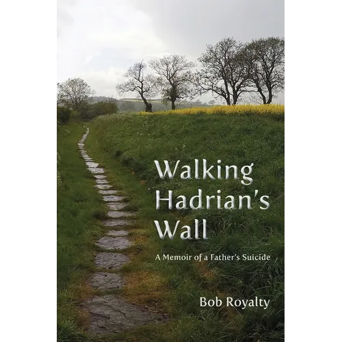 Walking Hadrian's Wall: A Memoir of a Father's Suicide