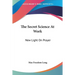 The Secret Science At Work: New Light On Prayer