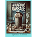 A Bunch of Garbage: A collection of unrefined, unrestricted Poetry. May be Unappealing to most