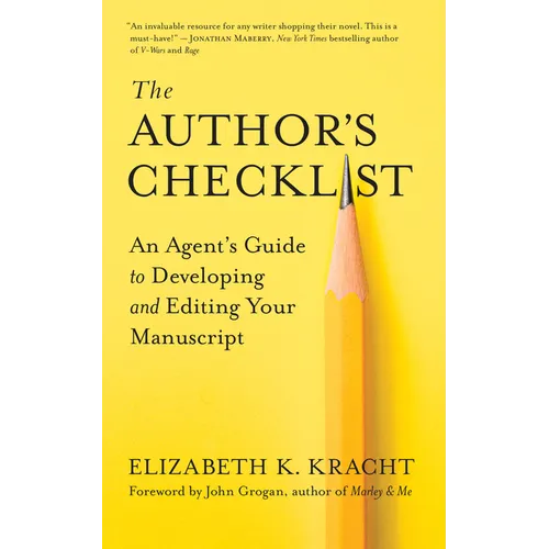The Author's Checklist: An Agent's Guide to Developing and Editing Your Manuscript